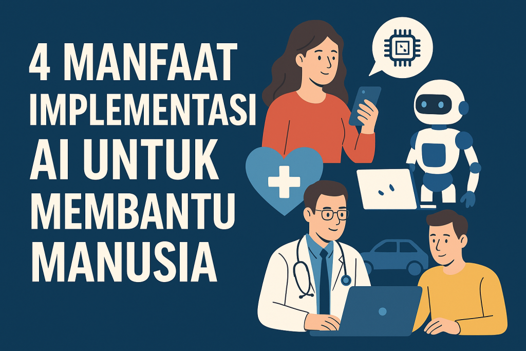 4 manfaat implementasi AI untuk membantu manusia